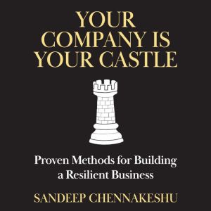 Your Company Is Your Castle, Sandeep Chennakeshu