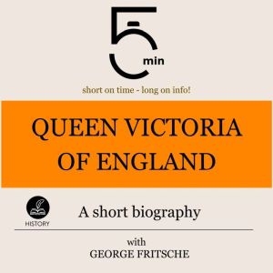 Queen Victoria of England A short bi..., 5 Minutes