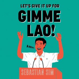 Lets Give it Up for Gimme Lao, Sebastian Sim