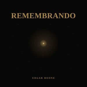 Remembrando, Edgar Boone