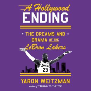 A Hollywood Ending: The Dreams and Drama of the LeBron Lakers
