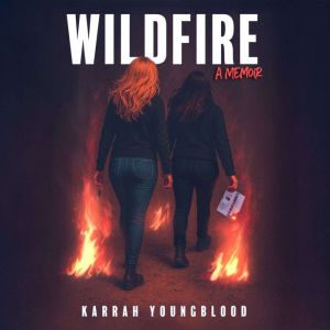 Wildfire: A Memoir