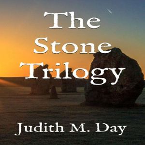 The Stone Trilogy, Judith M. Day