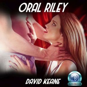 Erotica Oral Riley, David Keane