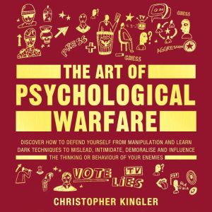 The Art of Psychological Warfare, Christopher Kingler