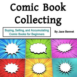 Comic Book Collecting, Jace Bennet
