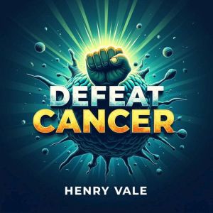 Defeat Cancer: Harnessing Ferroptosis for a Healthier You: Eradicate Cancer: Experience life-changing audio lessons on Ferropt