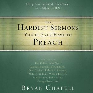 The Hardest Sermons Youll Ever Have ..., Bryan Chapell