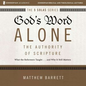 Gods Word Alone Audio Lectures, Matthew Barrett