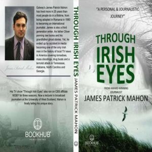 Through Irish Eyes, James p Mahon