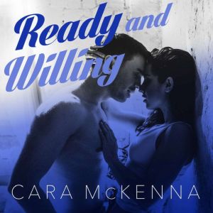 Ready and Willing, Cara McKenna
