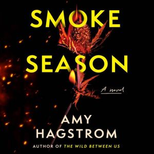 Smoke Season: A Novel