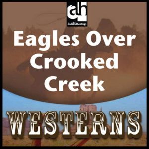 Eagles Over Crooked Creek, Max Brand