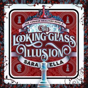 The LookingGlass Illusion, Sara Ella