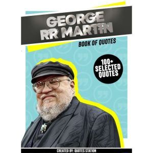 George RR Martin Book Of Quotes 100..., Quotes Station