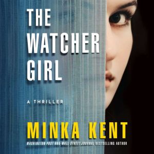The Watcher Girl, Minka Kent