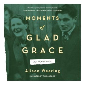 Moments of Glad Grace: A Memoir