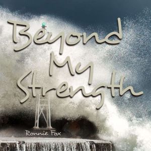 Beyond My Strength, Ronnie Fox