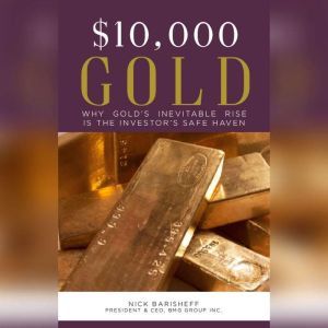 10,000 Gold Why Golds Inevitable R..., Nick Barisheff