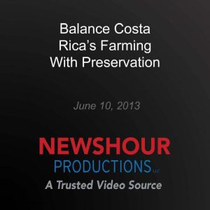Balance Costa Rica's Farming With Preservation: Food for 9 Billion