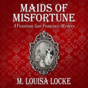 Maids of Misfortune, M. Louisa Locke