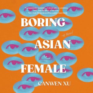 Boring Asian Female, Canwen Xu