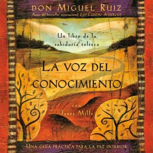 La voz del conocimiento, Don Miguel Ruiz