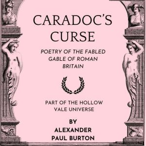 Caradoc's Curse: Poetry of the Fabled Gable of Roman Britain: Part of The Hollow Vale Universe Short Stories
