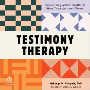 Testimony Therapy, Makungu M. Akinyela, PhD