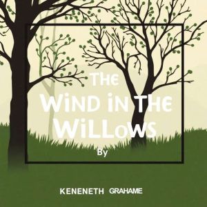 The Wind in the Willows, Kenneth Grahame