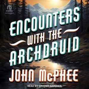 Encounters with the Archdruid, John McPhee