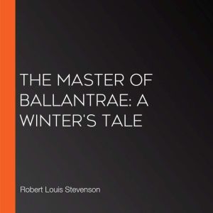 The master of ballantrae A winters ..., Robert Louis Stevenson
