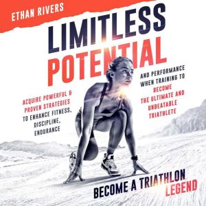 Limitless Potential Become A Triathl..., Ethan Rivers