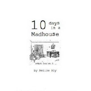 Ten Days in a Madhouse, Nellie Bly