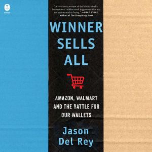 Winner Sells All: Amazon, Walmart, and the Battle for Our Wallets