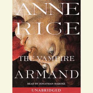 The Vampire Armand: The Vampire Chronicles, Anne Rice