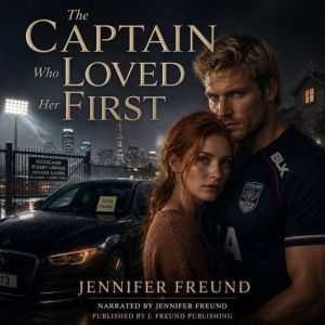 The Captain Who Loved Her FirstGame ..., Jennifer Freund
