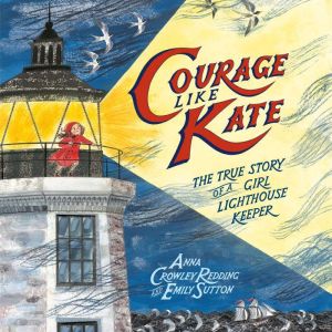 Courage Like Kate, Anna Crowley Redding