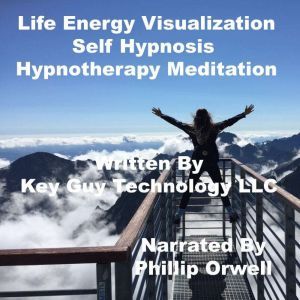 Life Energy Visualization Self Hypnos..., Key Guy Technology LLC