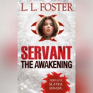 Servant the Awakening, L.L. Foster
