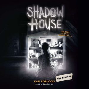 Shadow House 4 The Missing, Dan Poblocki