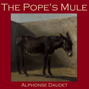 The Popes Mule, Alphonse Daudet