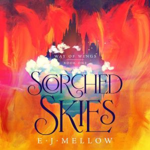 Scorched Skies, E.J. Mellow