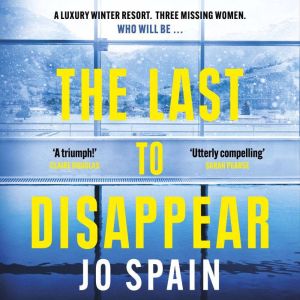 The Last to Disappear: a chilling and heart-pounding thriller full of surprise twists