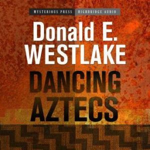 Dancing Aztecs, Donald E. Westlake