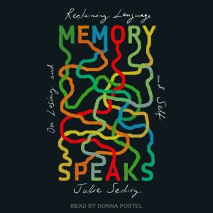Memory Speaks, Julie Sedivy