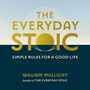 The Everyday Stoic, William Mulligan