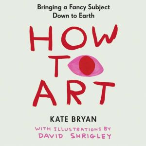 How to Art, Kate Bryan