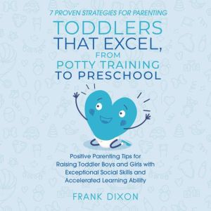 7 Proven Strategies for Parenting Tod..., Frank Dixon