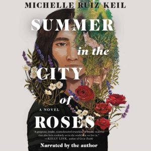 Summer in the City of Roses, Michelle Ruiz Keil